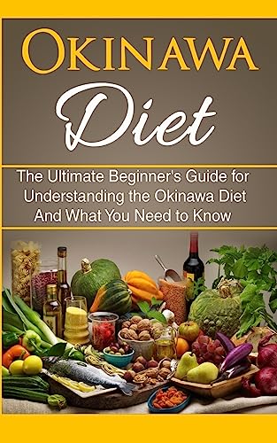 Beispielbild fr Okinawa Diet: The Ultimate Beginner's Guide for Understanding the Okinawa Diet And What You Need To Know zum Verkauf von Save With Sam