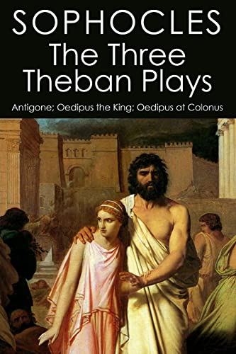 9781507878057: The Three Theban Plays: Antigone; Oedipus the King; Oedipus at Colonus