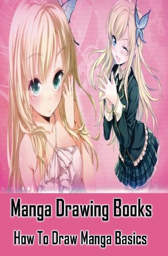 Beispielbild fr Manga Drawing Books: How to Draw Manga Basics: Learn Japanese Manga Eyes And Pretty Manga Face: Volume 1 (Drawing Manga Books : Pencil Drawings for Beginners) zum Verkauf von Revaluation Books