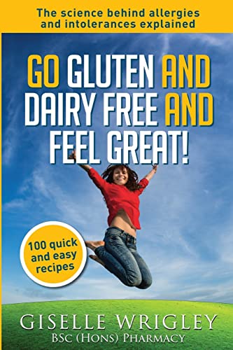 Beispielbild fr Go Gluten and Dairy Free and Feel Great!: 100 quick and easy recipes plus the science explained: causes of allergies and intolerances, diagnosis and treatment options. (Food Allergy and Intolerance) zum Verkauf von BooksRun