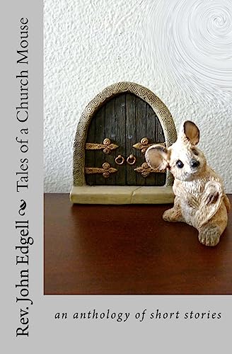 

Tales of a Church Mouse: an anthology of short stories