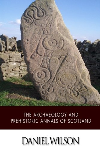 Stock image for The Archaeology and Prehistoric Annals of Scotland for sale by Revaluation Books