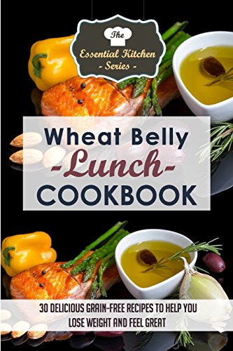 9781507884522: Wheat Belly Lunch Cookbook: 30 Delicious Grain-Free Recipes to Help You Lose Weight and Feel Great