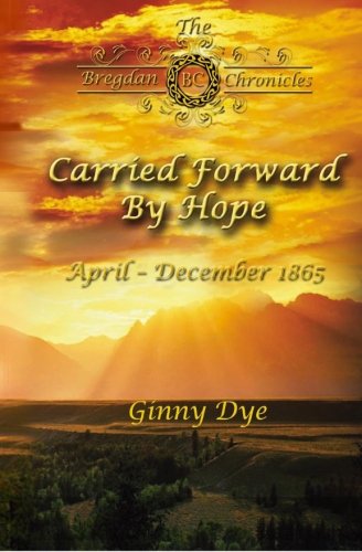 Beispielbild fr Carried Forward By Hope (# 6 in the Bregdan Chronicles Historical Fiction Romance Series) zum Verkauf von -OnTimeBooks-
