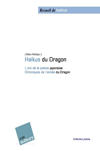 9781507888599: Haku du dragon: L’art de la posie japonaise - Chroniques de l’anne du Dragon