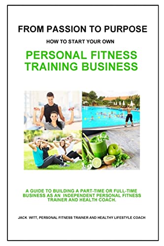 Beispielbild fr From Passion to Purpose: How to Start a Personal Fitness Training Business zum Verkauf von THE SAINT BOOKSTORE