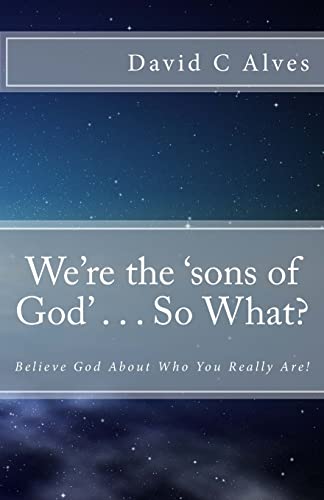 Beispielbild fr We're the 'sons of God' So What Believe God About Who You Really Are zum Verkauf von PBShop.store US