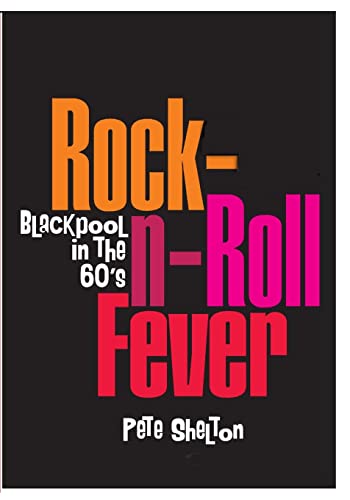 Stock image for Rock-n-Roll Fever - Blackpool In The 60's for sale by THE SAINT BOOKSTORE