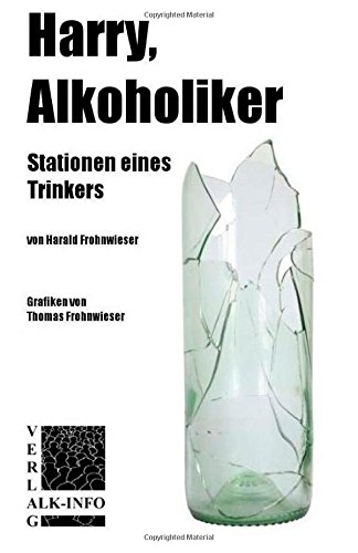 9781507892718: Harry, Alkoholiker: Stationen eines Trinkers