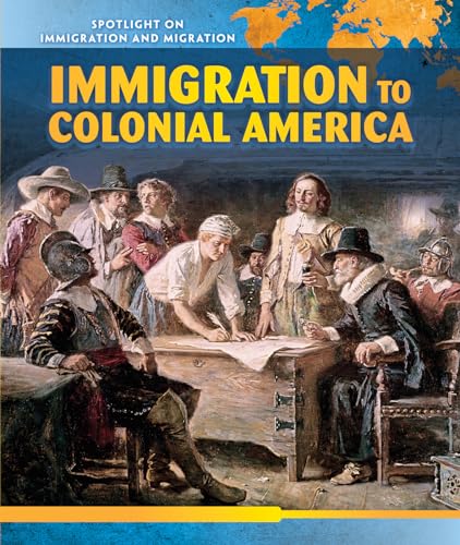 Beispielbild fr Immigration to Colonial America (Spotlight on Immigration and Migration) zum Verkauf von Wonder Book