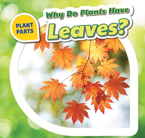 Imagen de archivo de Why Do Plants Have Leaves? a la venta por ThriftBooks-Dallas