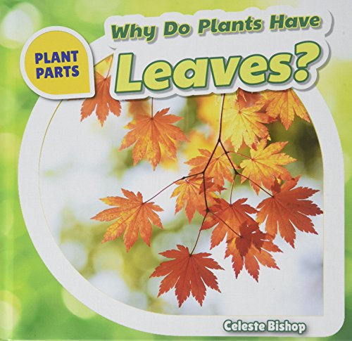 Stock image for Why Do Plants Have Leaves? for sale by ThriftBooks-Dallas