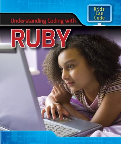 Stock image for Understanding Coding with Ruby (Kids Can Code) for sale by HPB-Ruby