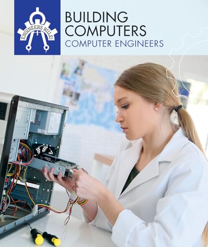 9781508145387: Building Computers: Computer Engineers (Engineers Rule!)