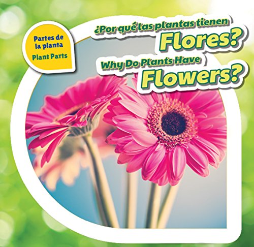 Stock image for Por Qu Las Plantas Tienen Flores? / Why Do Plants Have Flowers? for sale by Better World Books