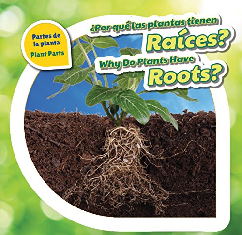 9781508147428: Por Qu Las Plantas Tienen Races?/ Why Do Plants Have Roots? (Partes De La Planta / Plant Parts) (Spanish and English Edition)