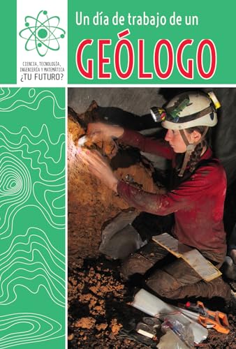 9781508147589: Un Da De Trabajo De Un Gelogo/ a Day at Work With a Geologist (4) (Ciencia, Tecnologa, Ingeniera Y Matemtica: tu ... Stem Careers)) (English and Spanish Edition)