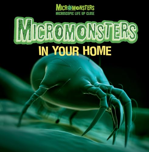 9781508150909: Micromonsters in Your Home (Micromonsters: Microscopic Life Up Close)