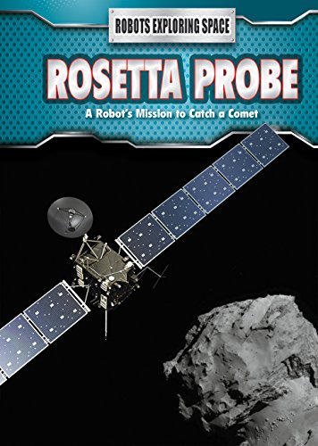 Stock image for Rosetta Probe: A Robot's Mission to Catch a Comet (Robots Exploring Space) for sale by More Than Words