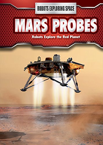 Imagen de archivo de Mars Probes: Robots Explore the Red Planet (Robots Exploring Space) a la venta por SecondSale