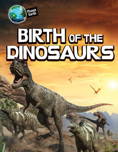 Beispielbild fr Birth of the Dinosaurs zum Verkauf von Better World Books: West