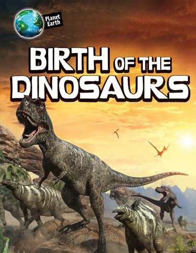 Imagen de archivo de Birth of the Dinosaurs a la venta por Better World Books: West