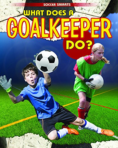 Stock image for What Does a Goalkeeper Do? for sale by Better World Books