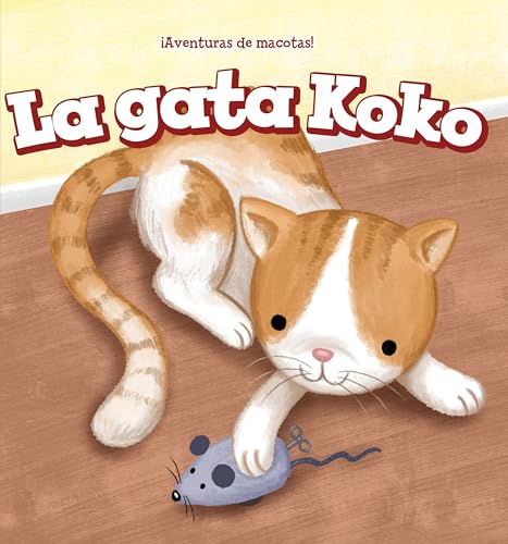 Stock image for La Gata Koko / Koko the Cat (Aventuras de mascotas! / Pet Tales!) (Spanish Edition) for sale by GF Books, Inc.