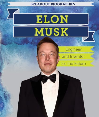 9781508160540: Elon Musk: Engineer and Inventor for the Future (Breakout Biographies)