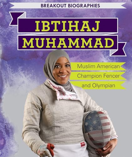 Stock image for Ibtihaj Muhammad: Muslim American Champion Fencer and Olympian (Breakout Biographies) for sale by SecondSale