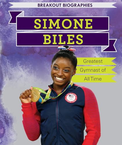 Stock image for Simone Biles: Greatest Gymnast of All Time (Breakout Biographies) for sale by Your Online Bookstore