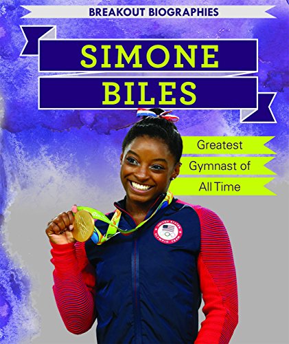 

Simone Biles: Greatest Gymnast of All Time (Breakout Biographies)