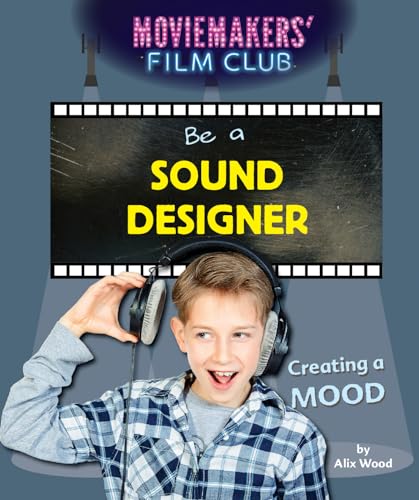 Stock image for Be a Sound Designer : Creating a Mood for sale by Better World Books