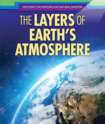 Imagen de archivo de The Layers of Earth's Atmosphere a la venta por Better World Books: West