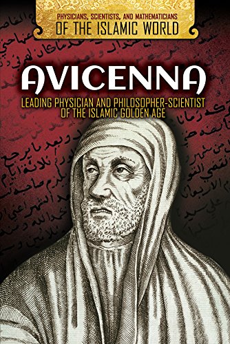 Beispielbild fr Avicenna: Leading Physician and Philosopher-scientist of the Islamic Golden Age (Physicians, Scientists, and Mathematicians of the Islamic World) zum Verkauf von Irish Booksellers