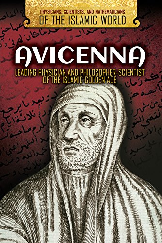 Stock image for Avicenna: Leading Physician and Philosopher-scientist of the Islamic Golden Age (Physicians, Scientists, and Mathematicians of the Islamic World) for sale by Irish Booksellers