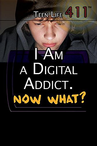 9781508172000: I Am a Digital Addict. Now What? (Teen Life 411)
