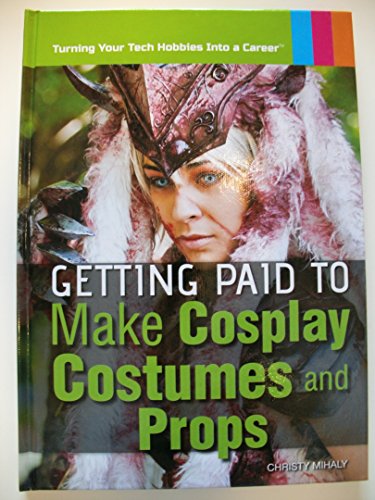 Stock image for Getting Paid to Make Cosplay Costumes and Props for sale by Better World Books