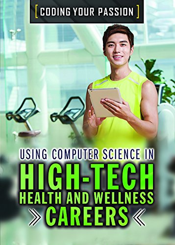 Stock image for Using Computer Science in High-Tech Health and Wellness Careers for sale by Better World Books