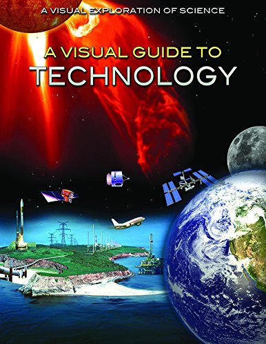 Stock image for A Visual Guide to Technology (Visual Exploration of Science) for sale by Irish Booksellers