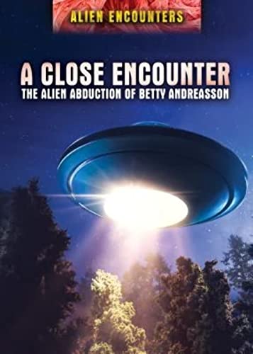 Imagen de archivo de A Close Encounter: The Alien Abduction of Betty Andreasson (Alien Encounters) a la venta por Dream Books Co.