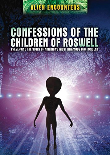 Imagen de archivo de Confessions of the Children of Roswell: Preserving the Story of America's Most Infamous Ufo Incident (Alien Encounters) a la venta por SecondSale