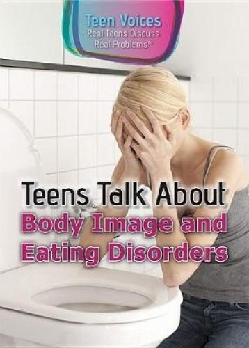 Imagen de archivo de Teens Talk about Body Image and Eating Disorders a la venta por Better World Books