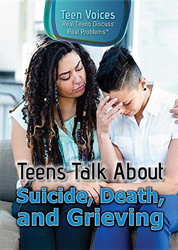 Imagen de archivo de Teens Talk about Suicide, Death, and Grieving a la venta por Better World Books: West