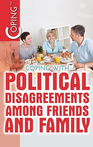 Beispielbild fr Coping with Political Disagreements Among Friends and Family zum Verkauf von Better World Books