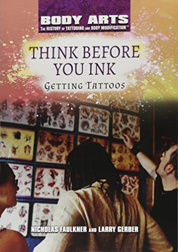 Stock image for Think Before You Ink: Getting Tattoos for sale by ThriftBooks-Atlanta