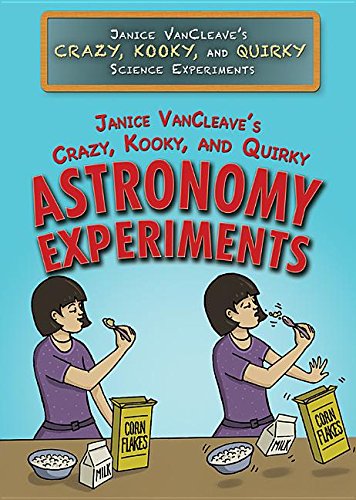 Stock image for Janice Vancleave's Crazy, Kooky, and Quirky Astronomy Experiments for sale by Revaluation Books