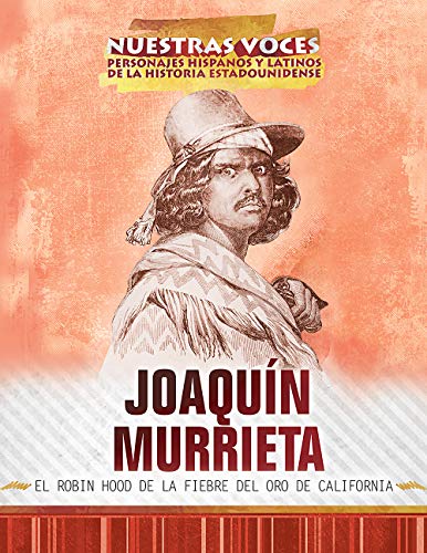 Stock image for Joaquin Murrieta: el Robin Hood de la fiebre del oro de California (Joaquin Murrieta: Robin Hood of the California Gold Rush) (Nuestras voces: . of American History)) (Spanish Edition) for sale by GF Books, Inc.