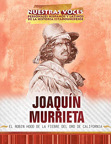 9781508184874: Joaquin Murrieta: el Robin Hood de la fiebre del oro de California (Joaquin Murrieta: Robin Hood of the California Gold Rush) (Nuestras voces: ... of American History)) (Spanish Edition)