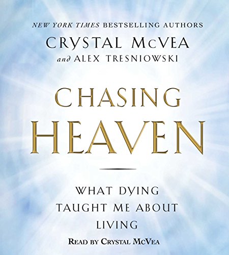 9781508215042: Chasing Heaven: What Dying Taught Me About Living